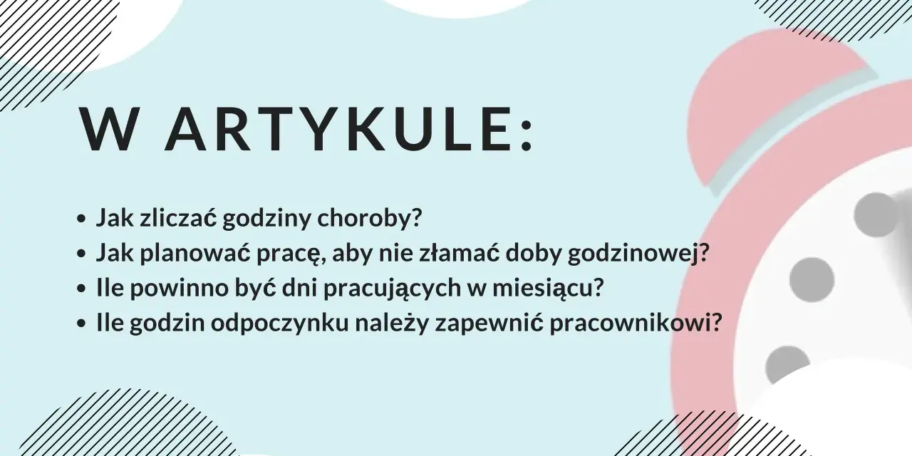W artykule: jak zliczać godziny choroby, planować pracę, by nie złamać doby godzinowej, ile dni pracujących w miesiącu i godzin odpoczynku zapewnić pracownikowi. Równoważny czas pracy.