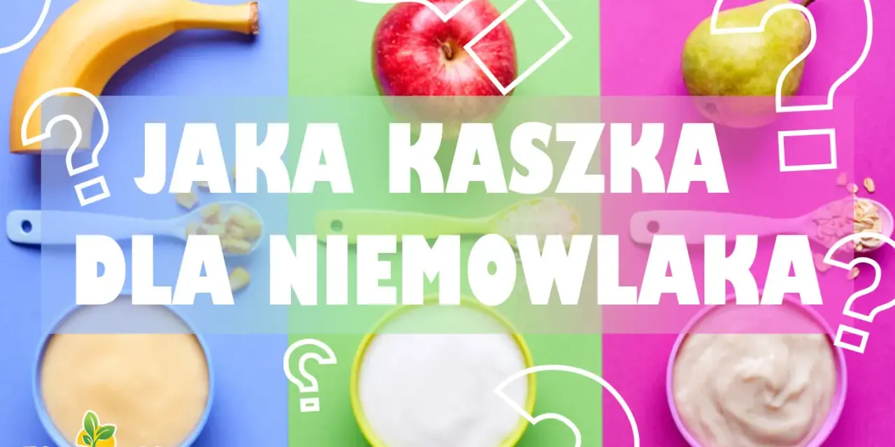 Jak wybrać kaszkę dla niemowlaka? Skład, gluten i najlepsze marki