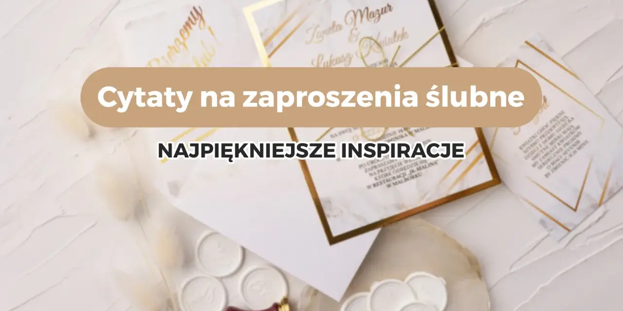 Wzruszające cytaty na zaproszenia ślubne. Eleganckie zaproszenia z motywem marmuru i złota, pieczęcie lakowe i suszone trawy tworzą romantyczną atmosferę.