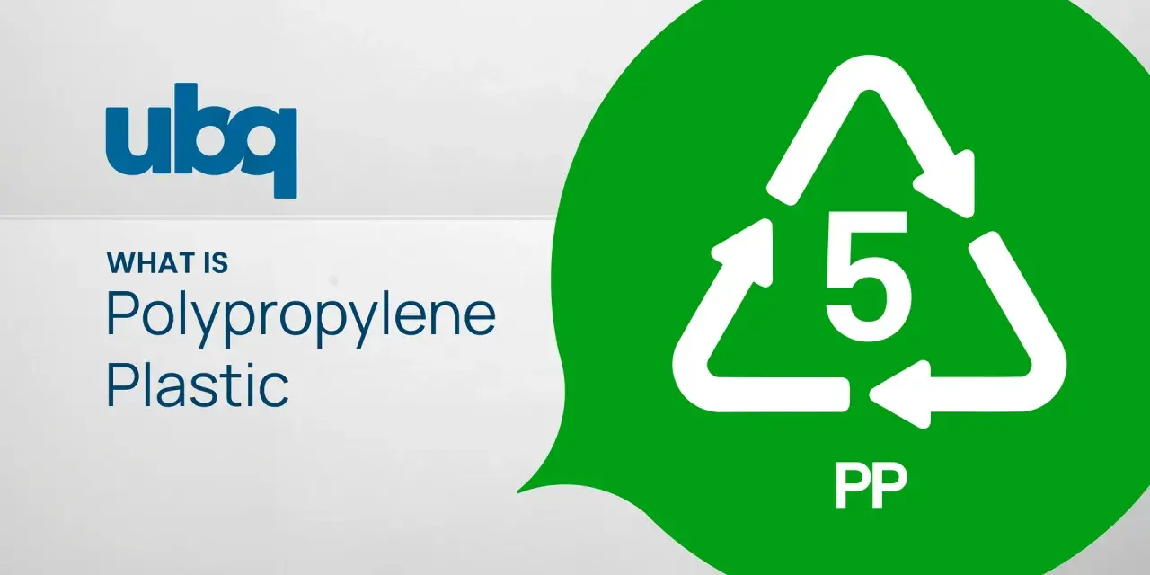 UBQ logo and "What is Polypropylene Plastic" text next to a green recycling symbol with a "5" and "PP". Is polypropylene stronger than plastic?