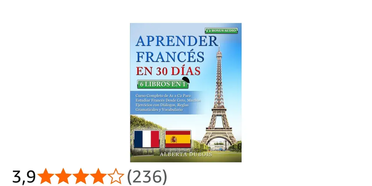 Curso para aprender francés por tu cuenta en 30 días, con audio bonus, 6 libros en 1, ejercicios y vocabulario. Torre Eiffel y banderas de Francia y España.