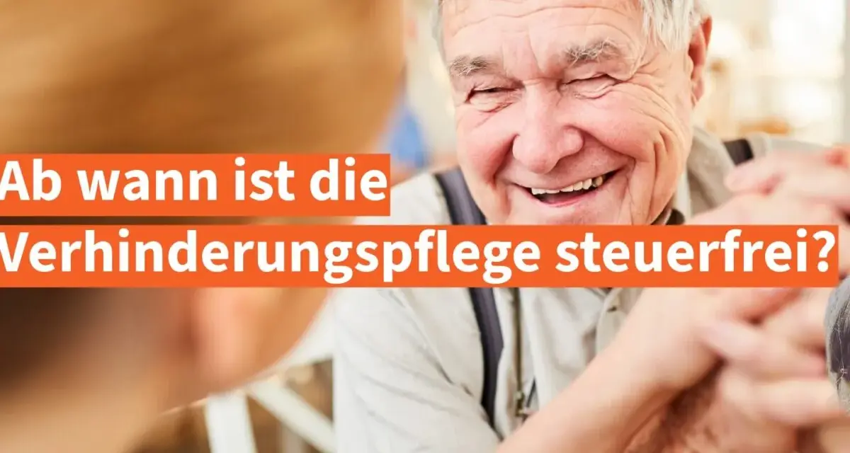 Ein lachender älterer Mann hält Hände. Text fragt: "Ab wann ist die Verhinderungspflege steuerfrei?".