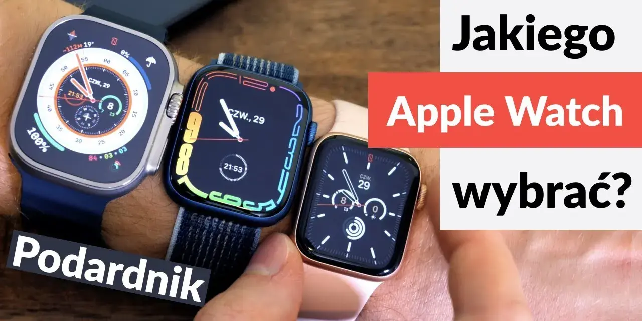 Porównanie Apple Watch: Wybierz najlepszy model dla siebie