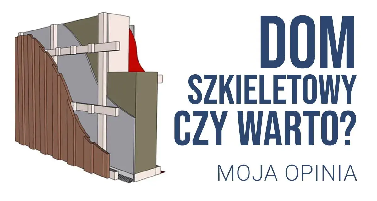 Dom szkieletowy co to? Poznaj zalety i wady nowoczesnej technologii budowy