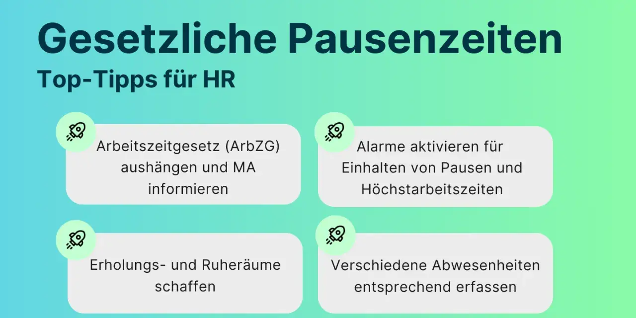 Top-Tipps für HR: Gesetzliche Pausenzeiten beachten, ArbZG aushängen, Alarme für Pausen aktivieren, Erholungsräume schaffen.