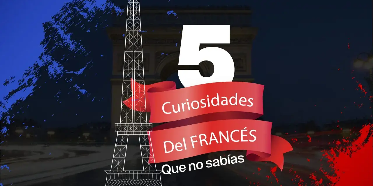 Descubre 5 curiosidades del francés que te sorprenderán. La Torre Eiffel y el Arco del Triunfo de París son el telón de fondo.