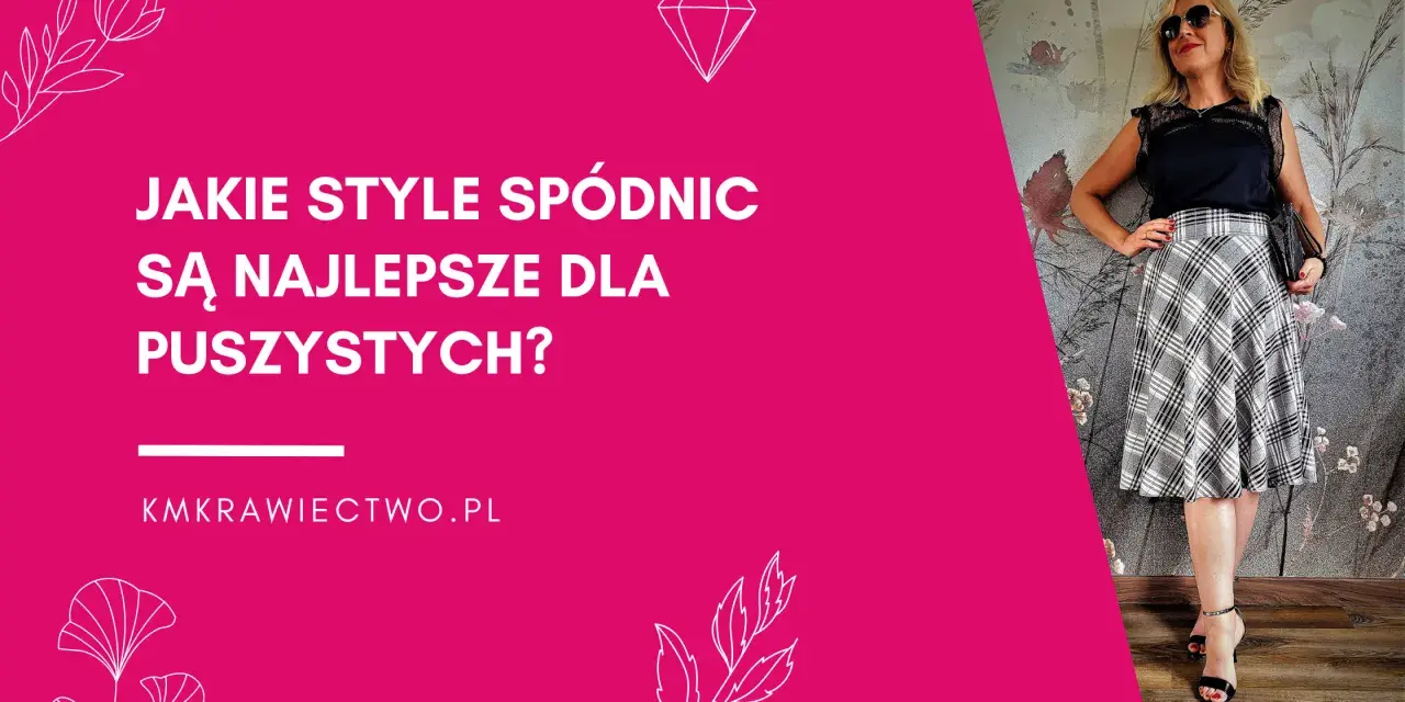 Jakie spódnice dla puszystych podkreślą Twoje atuty i styl?
