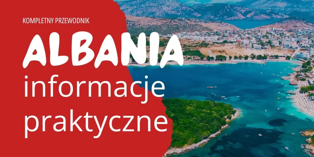 Kompletny przewodnik po Albanii. Czy do Albanii trzeba paszport? Praktyczne informacje o podróży do tego pięknego kraju.