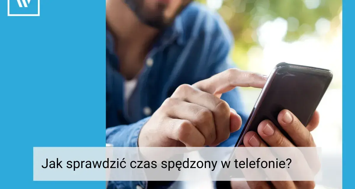 Mężczyzna sprawdza czas spędzony na telefonie. Dowiedz się, jak to zrobić, by lepiej zarządzać swoim czasem.