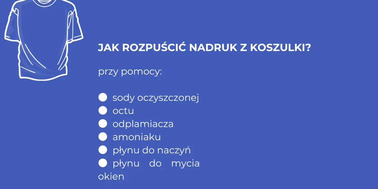 Jak usunąć nadruk z koszulki? Lista domowych sposobów: soda, ocet, odplamiacz, amoniak, płyn do naczyń, płyn do mycia okien.