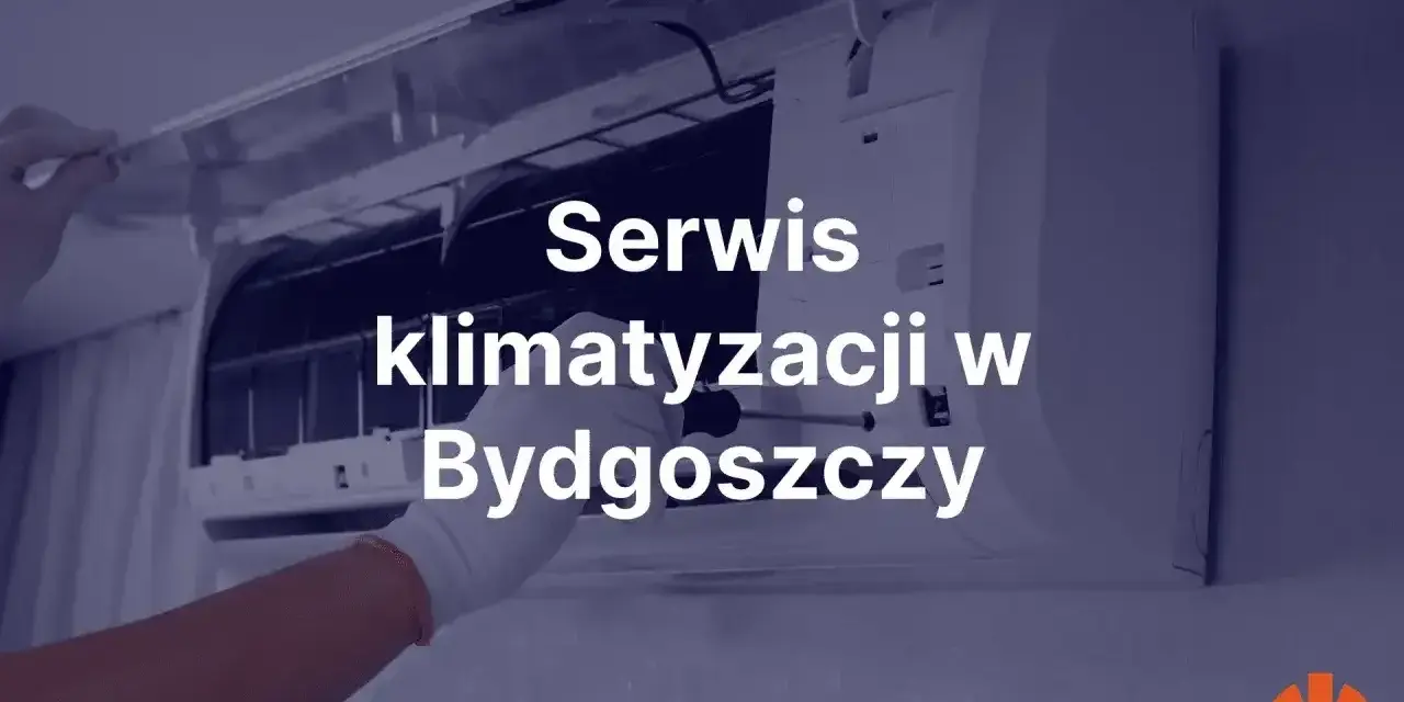 Serwis klimatyzacji w Bydgoszczy - montaż i naprawa.