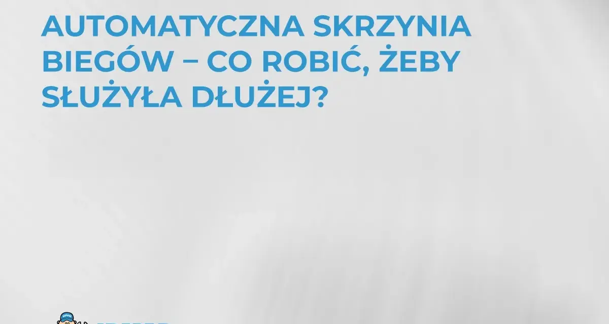 Automatyczna skrzynia biegów – jak dbać, by służyła dłużej? Logo IRMAR.