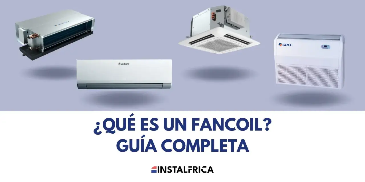 Unidades de aire acondicionado tipo fan coil: conducto, cassette, pared y suelo. Guía completa.