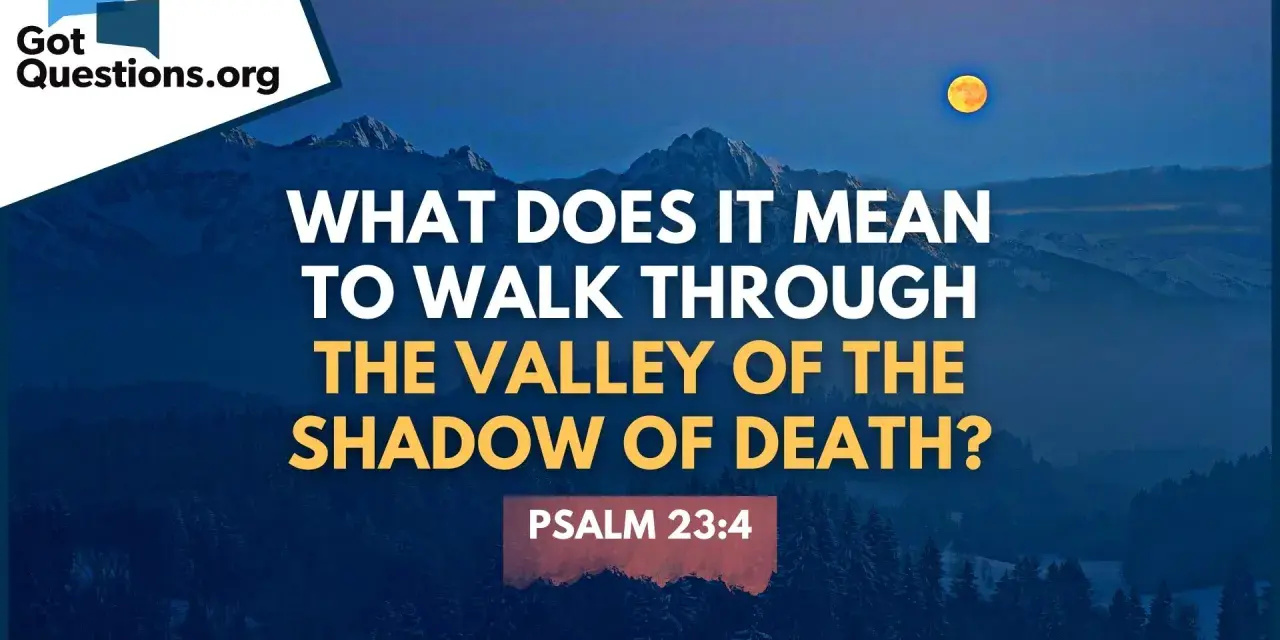 A dark, mountainous landscape under a full moon, with text asking "What does it mean to walk through the valley of the shadow of death?
