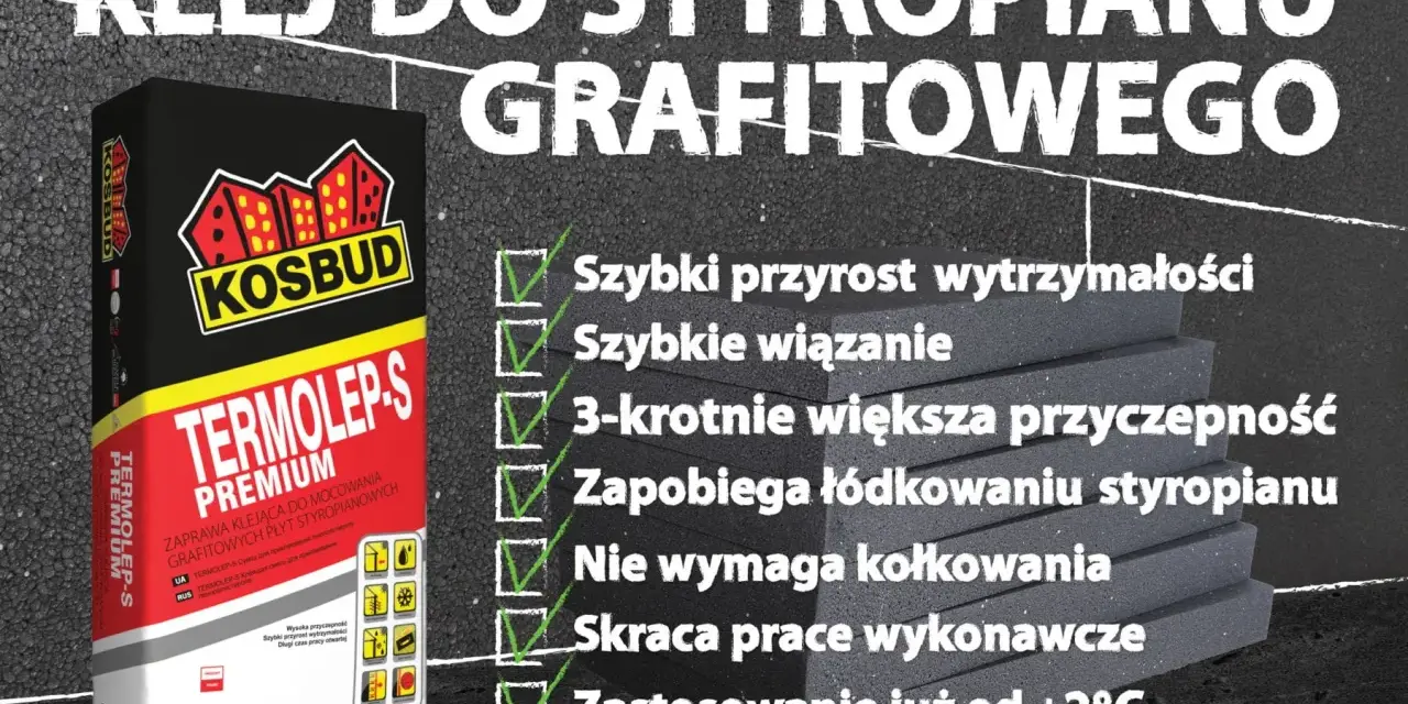 Jaki klej do styropianu? TERMOLEP-S PREMIUM KOSBUD - szybki, mocny, zapobiega łódkowaniu. Idealny do grafitowego styropianu.