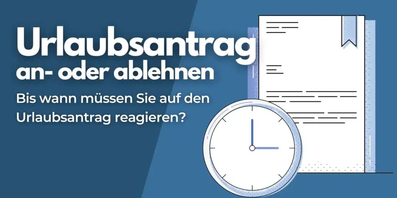 Urlaubsantrag an- oder ablehnen: Bis wann muss der Arbeitgeber reagieren? Eine Uhr und ein Dokument symbolisieren die Frist.