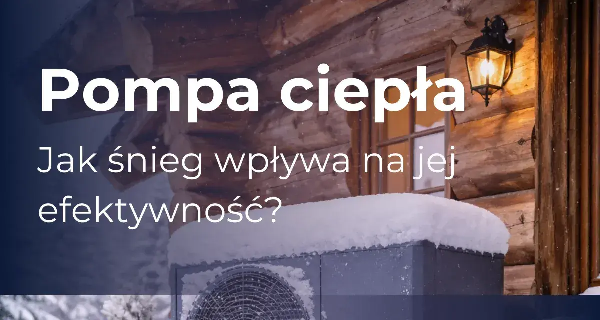 Pompa ciepła w zimowej scenerii. Jak śnieg wpływa na jej wydajność?