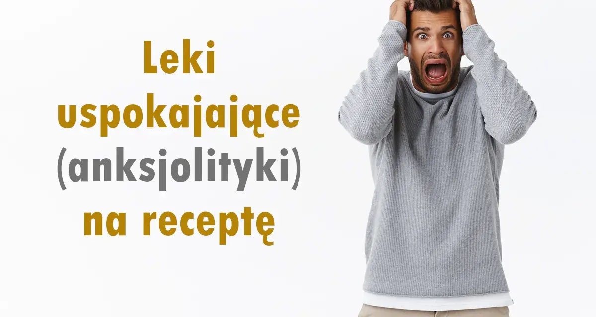 Jakie leki na uspokojenie? Przewodnik po OTC, receptach i ryzyku