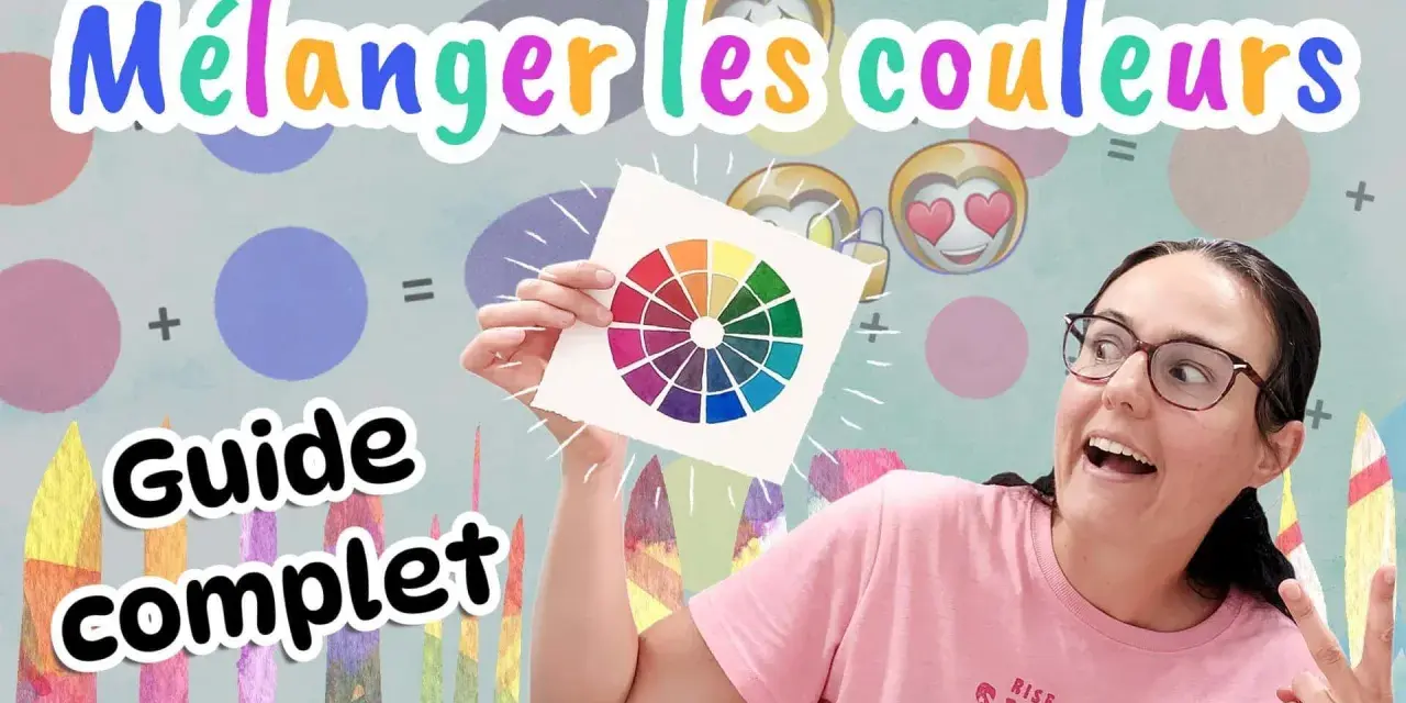 Une femme montre une roue chromatique peinte à l'aquarelle couleur. Le titre "Mélanger les couleurs" et "Guide complet" sont affichés.