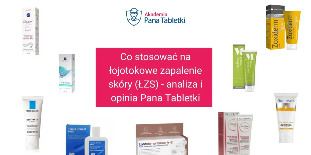 Kremy i szampony na łojotokową skórę głowy, w tym Oliprox, Zoxiderm, Kerium DS, Sensibio DS+ i inne, prezentowane w analizie Pana Tabletki.