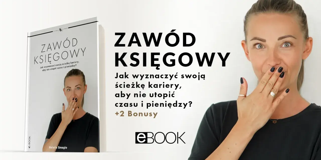Ebook "Zawód księgowy" z Natalią Smagło. Dowiedz się, jak wyznaczyć swoją ścieżkę kariery, by nie utopić czasu i pieniędzy.