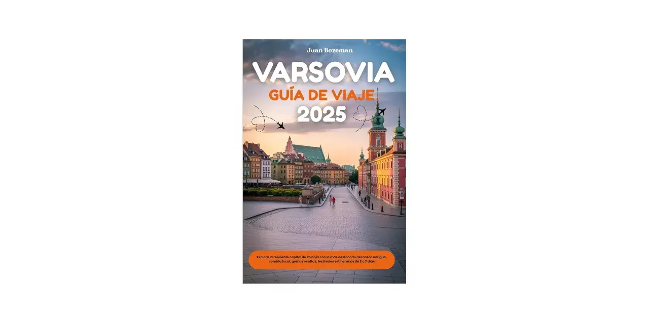 Varsovia: La guía definitiva para explorar su historia y encantos