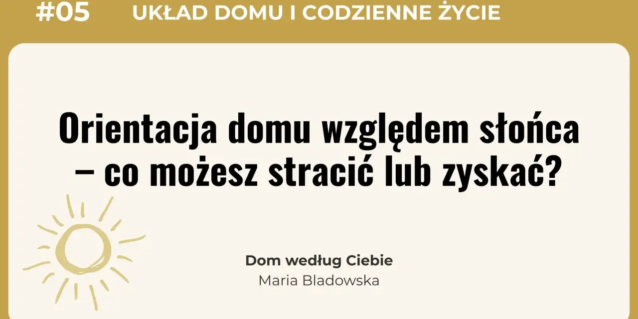 Usytuowanie domu na działce względem stron świata ma kluczowe znaczenie. Dowiedz się, co możesz zyskać lub stracić, planując orientację domu.
