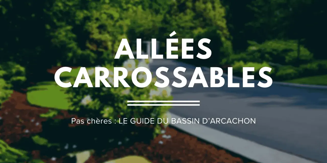 Allées carrossables : le revêtement sol extérieur pour votre voiture, un guide du Bassin d'Arcachon.