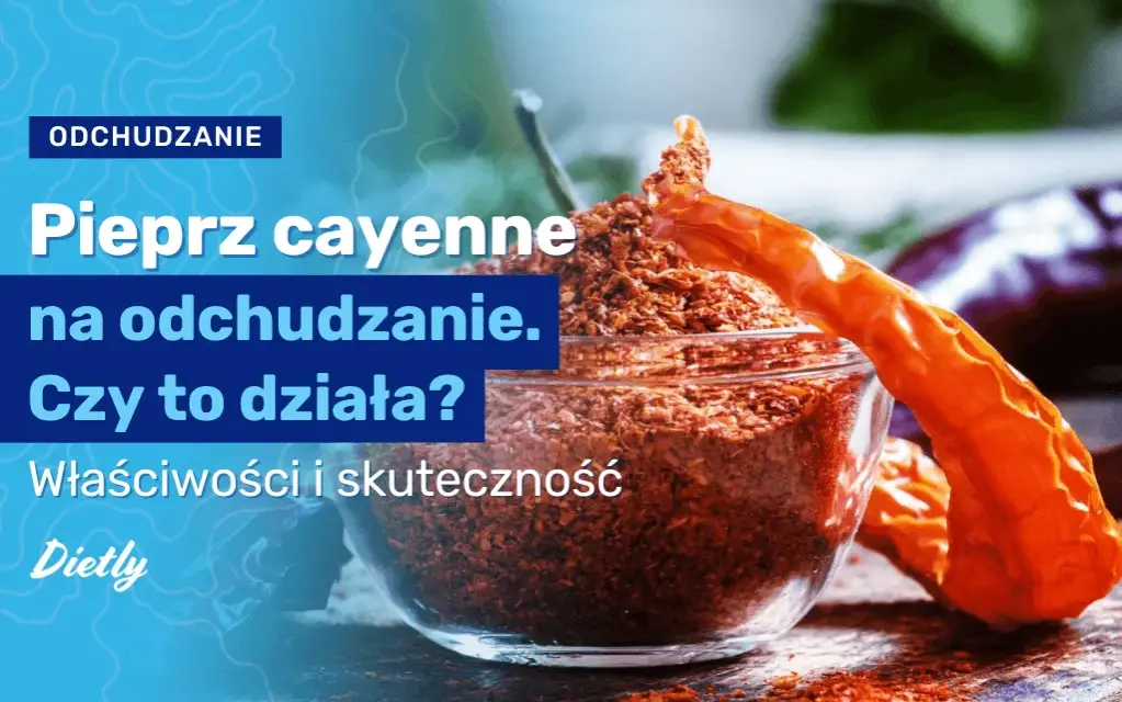 Jak stosować pieprz cayenne na odchudzanie, aby szybko schudnąć