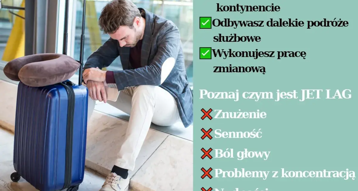 Zmęczony po podróży? Poznaj objawy JET LAG: znużenie, senność, ból głowy, problemy z koncentracją.