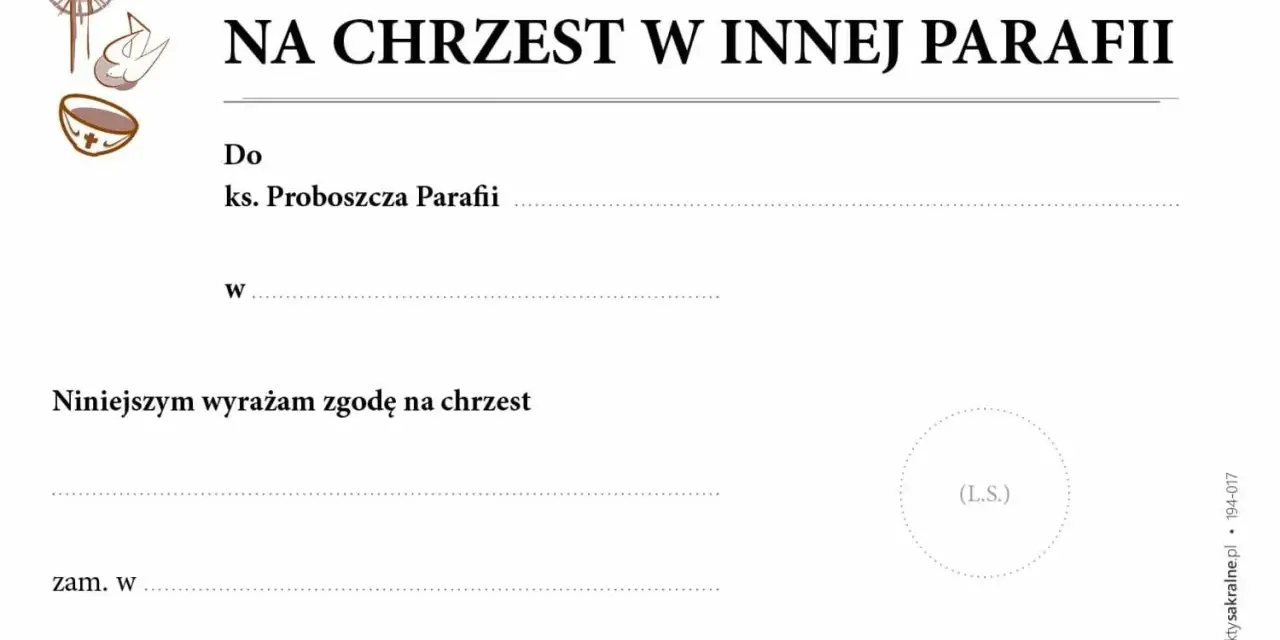 Zezwolenie na chrzest w innej parafii. Dokument określa, co potrzebne do chrztu, gdy odbywa się on poza własną parafią.