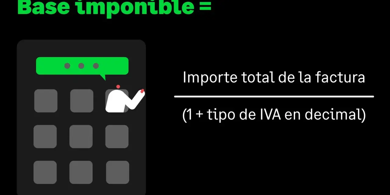 Calculadora muestra cómo hallar la **base imponible**: importe total de factura dividido por (1 + tipo de IVA en decimal).