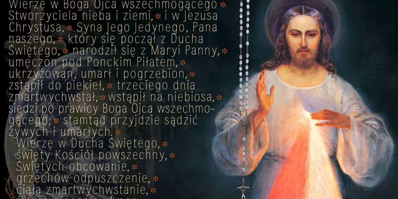 Modlitwa do św. Faustyny: Wierzę w Boga Ojca, Jezusa Chrystusa, Ducha Świętego. Obraz Jezusa Miłosiernego i różaniec.