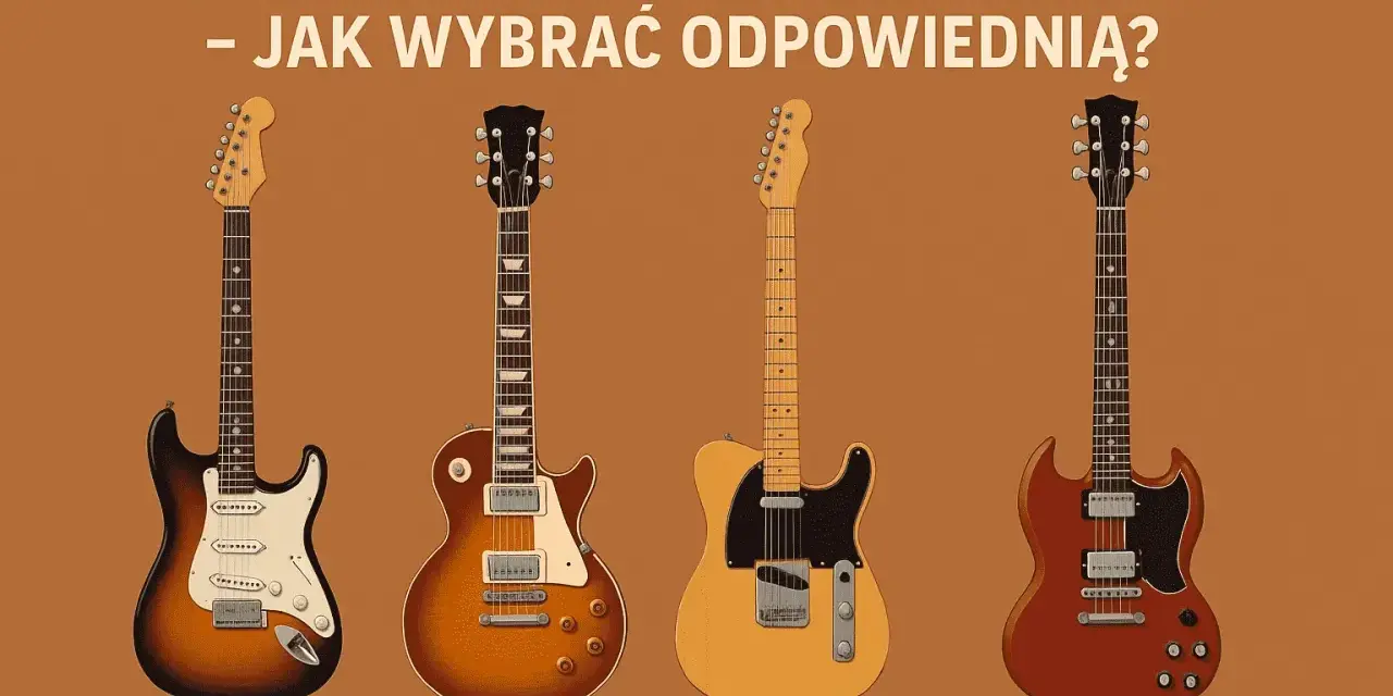 Cztery rodzaje gitar elektrycznych: Stratocaster, Les Paul, Telecaster i SG. Poznaj je, by wybrać idealną!