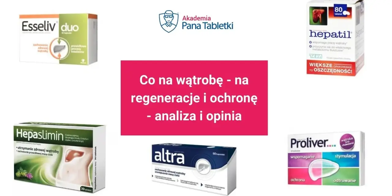 Suplementy na wątrobę: Hepaslimin, Hepatil, Altra, Proliver, Esseliv duo. Analiza i opinia o sanohepatic.