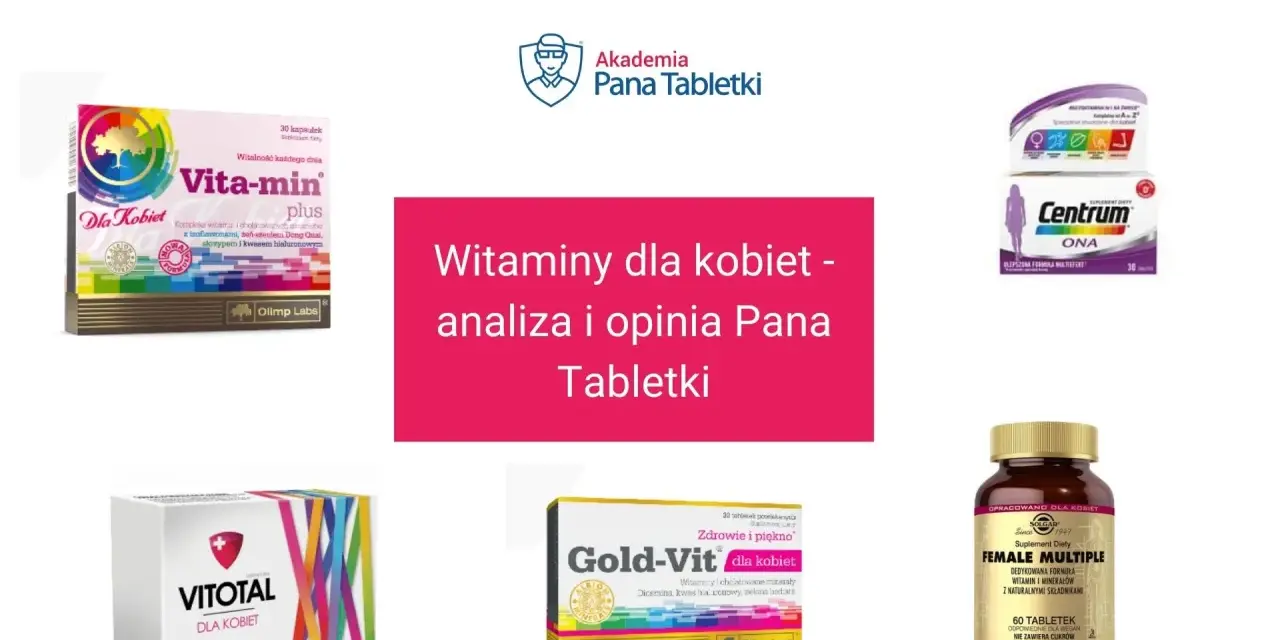 Zestaw witamin dla kobiet: Vita-min Plus, Centrum ONA, Gold-Vit, Vitotal, Female Multiple. Analiza i opinia Pana Tabletki.