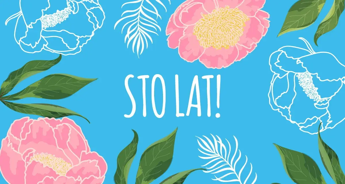 Kwiaty i liście otaczają napis "STO LAT!". Idealne tło dla zabawnych życzeń urodzinowych dla dorosłych.