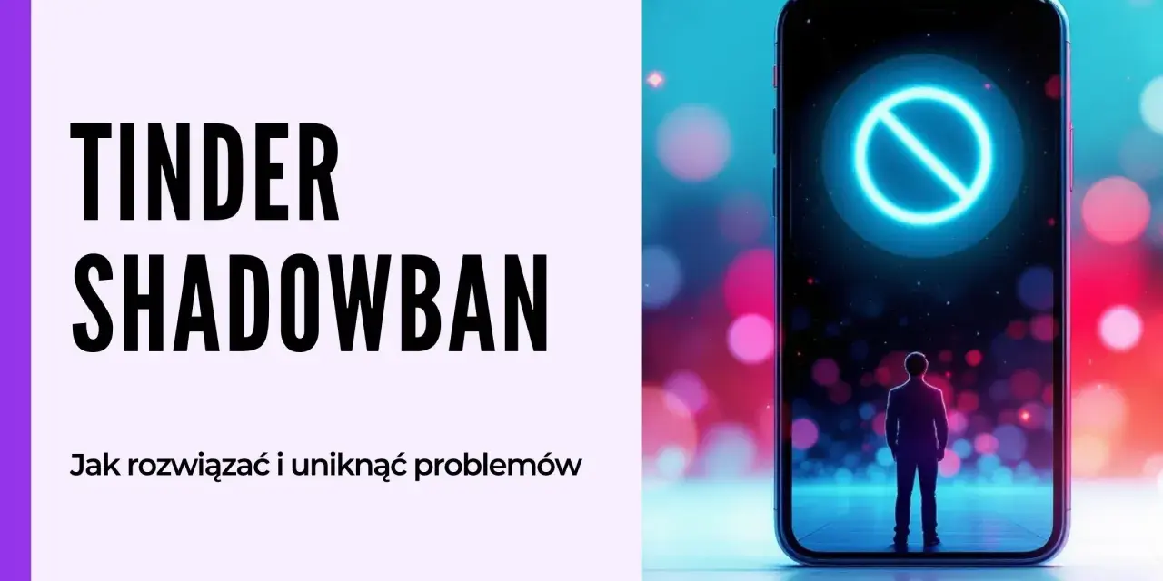 Człowiek stoi przed telefonem, na którym widnieje znak zakazu. Tekst "Tinder Shadowban" sugeruje, że wiadomości nie dochodzą.