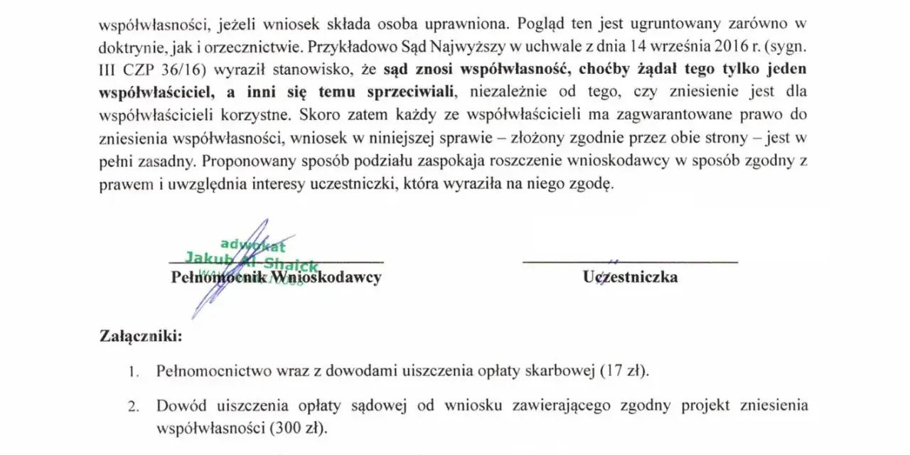 Dokument prawny dotyczący zniesienia współwłasności, z podpisami pełnomocnika i uczestniczki, oraz lista załączników.