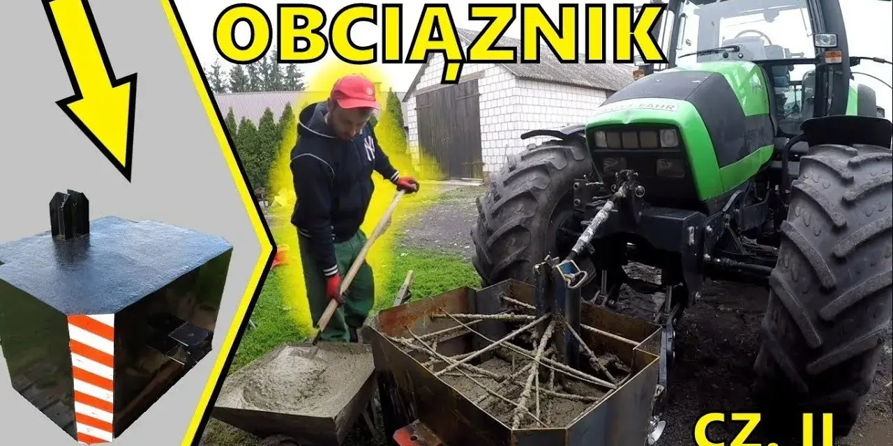 Jak zrobić obciążniki do ciągnika? Oszczędź i zwiększ moc!