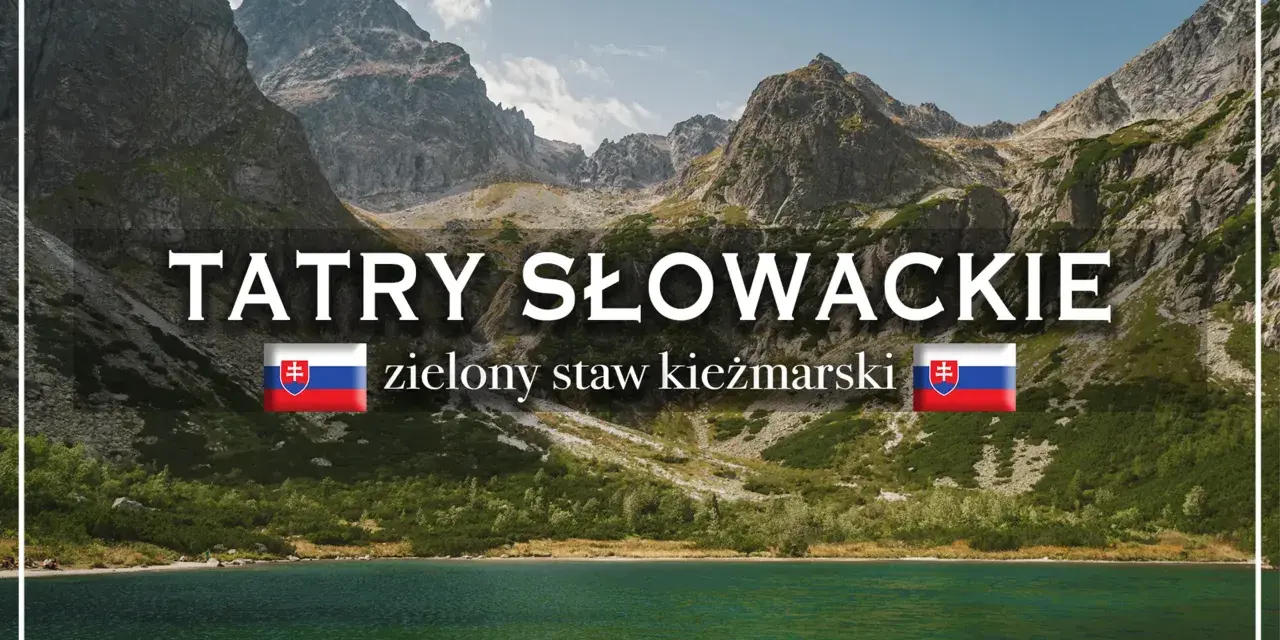 Tatry Słowackie: zielony staw kieżmarski, otoczony skalistymi szczytami i zielenią.