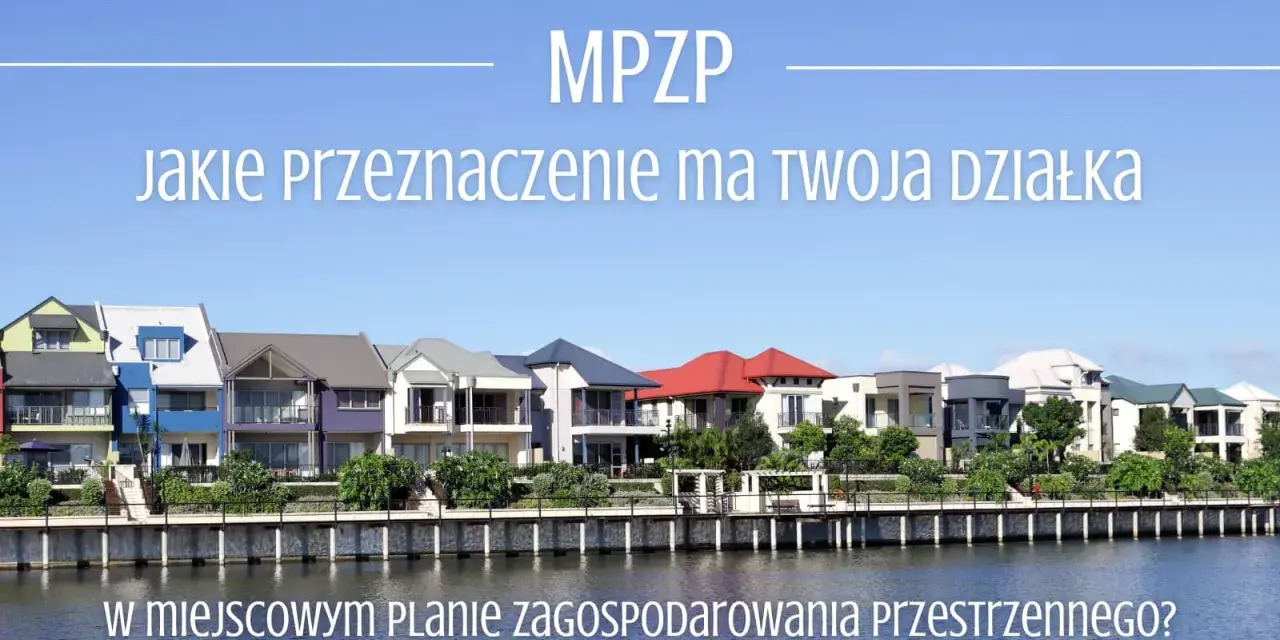 MPZP: jakie przeznaczenie ma Twoja działka? Sprawdź w miejscowym planie zagospodarowania przestrzennego.