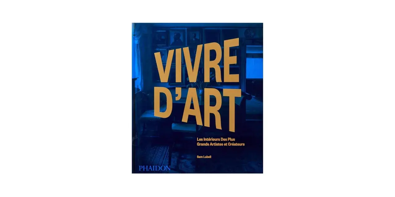 Livre "Vivre d'Art" : les intérieurs des plus grands artistes et créateurs. Un guide pour apprendre comment vivre de son art.