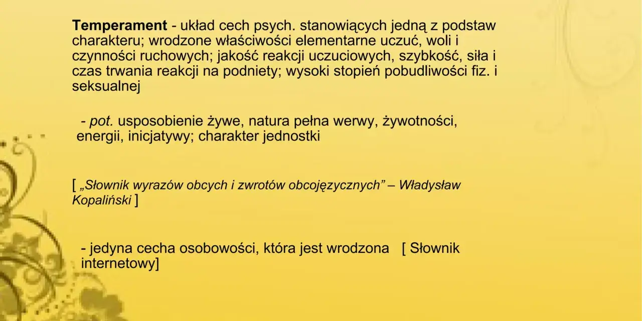 Temperament to wrodzone cechy psychiczne, które wpływają na nasze reakcje i usposobienie.