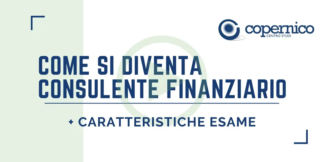 Diventa un consulente finanziario: scopri come con il corso broker finanziario e le caratteristiche dell'esame.