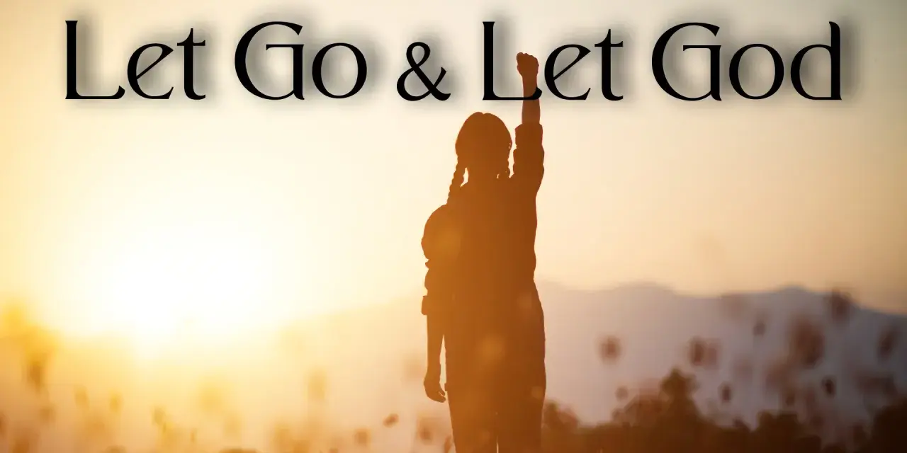 Silhouette of a person with raised fist against a sunset, with text "Let Go & Let God" overlayed.