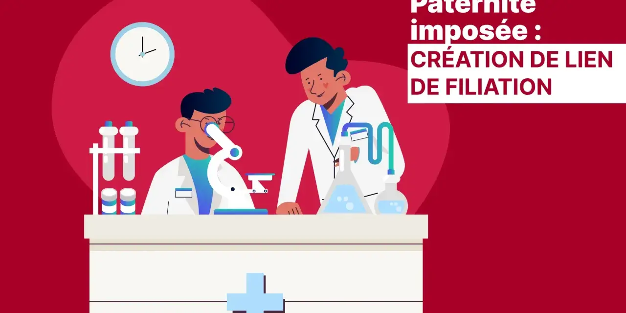 Deux scientifiques travaillent dans un laboratoire. Le texte indique "Paternité imposée : création de lien de filiation". Comment réagir face à cette situation ?