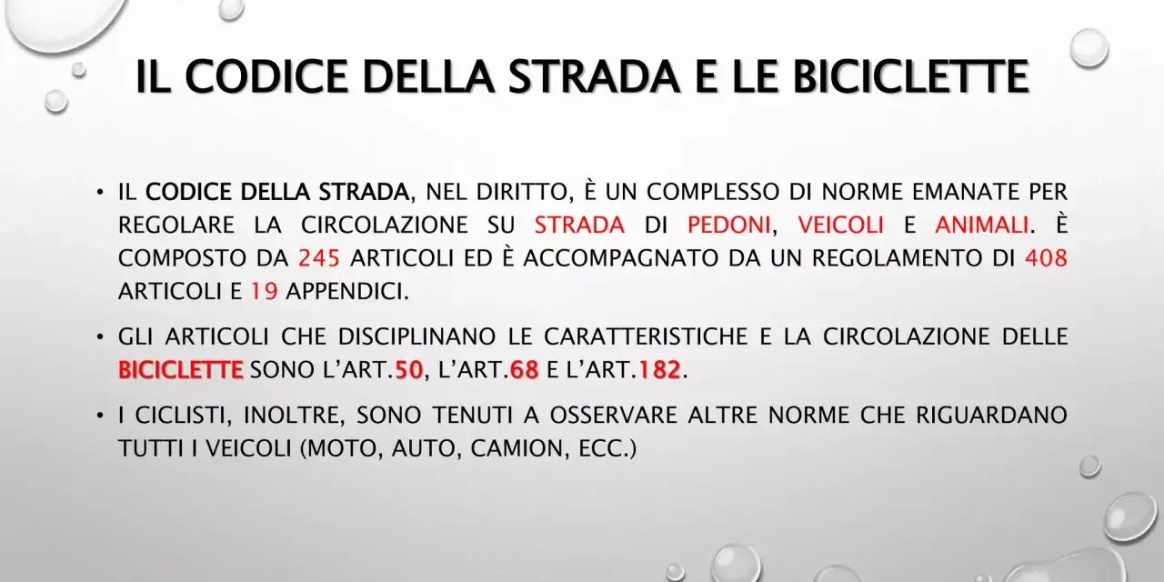 Il Codice della Strada regola la circolazione di pedoni, veicoli e animali. Gli articoli che disciplinano le biciclette includono l'art.182.