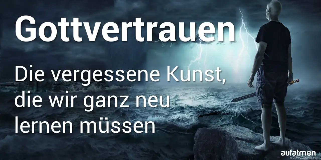 Mann mit Schwert steht im Sturm. Der Text "Gottvertrauen: Die vergessene Kunst, die wir ganz neu lernen müssen" erinnert an Psalm 20.