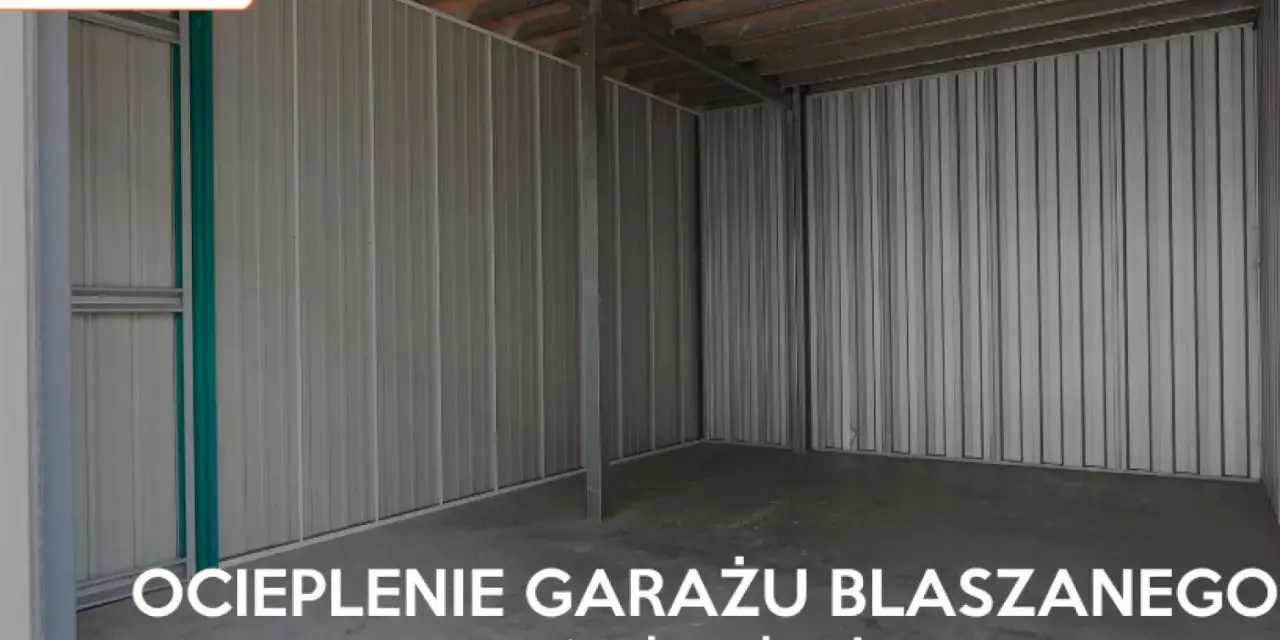 Wnętrze pustego garażu blaszanego. Napis na dole: "OCIEPLENIE GARAŻU BLASZANEGO to się opłaca!".